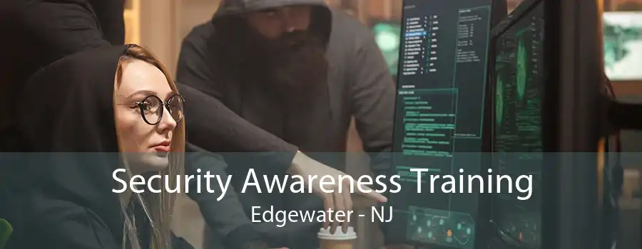 Security Awareness Training Edgewater - NJ