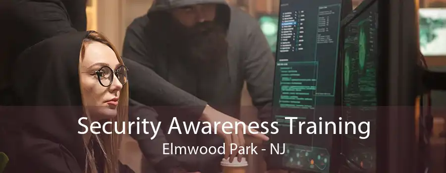 Security Awareness Training Elmwood Park - NJ