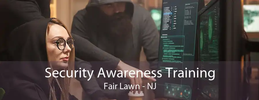 Security Awareness Training Fair Lawn - NJ
