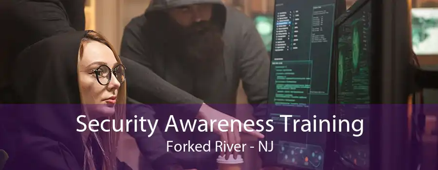 Security Awareness Training Forked River - NJ