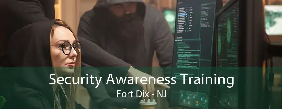 Security Awareness Training Fort Dix - NJ