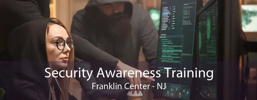 Security Awareness Training Franklin Center - NJ