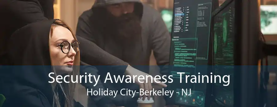 Security Awareness Training Holiday City-Berkeley - NJ