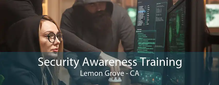 Security Awareness Training Lemon Grove - CA