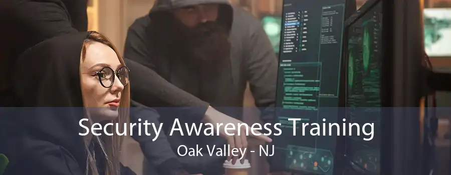 Security Awareness Training Oak Valley - NJ