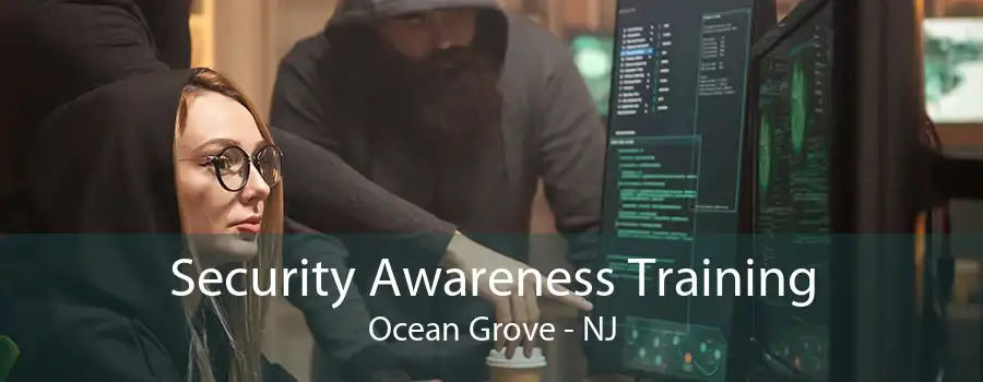 Security Awareness Training Ocean Grove - NJ