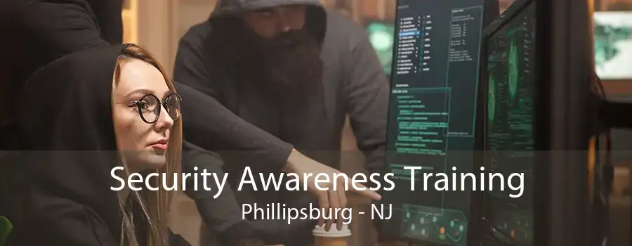 Security Awareness Training Phillipsburg - NJ