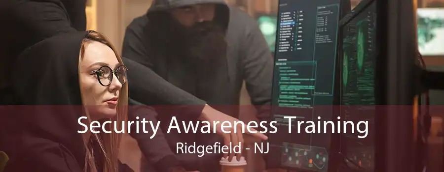 Security Awareness Training Ridgefield - NJ