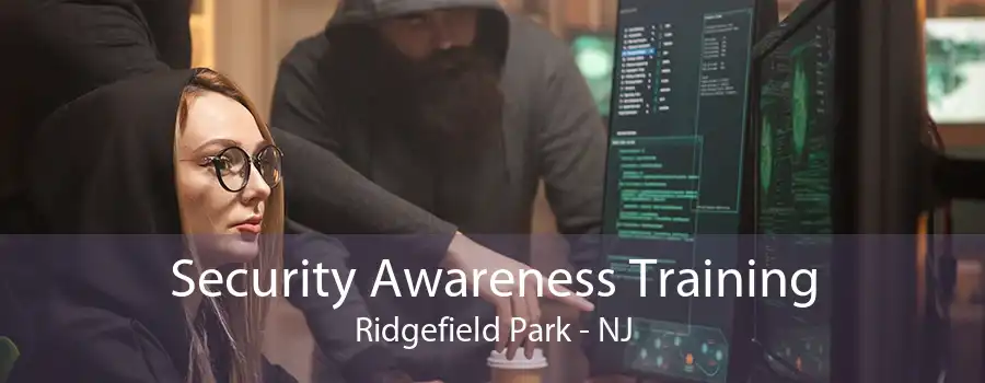 Security Awareness Training Ridgefield Park - NJ