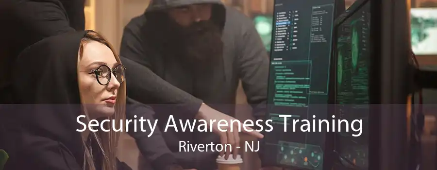 Security Awareness Training Riverton - NJ