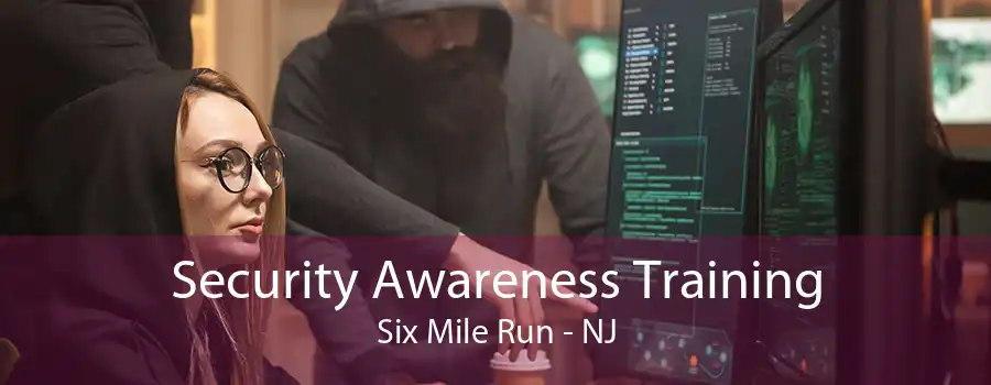 Security Awareness Training Six Mile Run - NJ