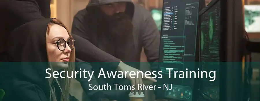 Security Awareness Training South Toms River - NJ