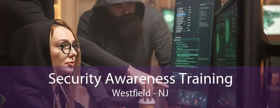Security Awareness Training Westfield - NJ