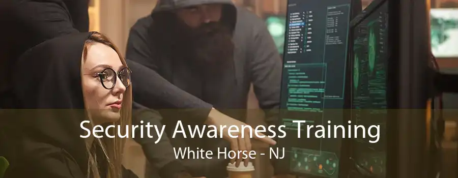 Security Awareness Training White Horse - NJ