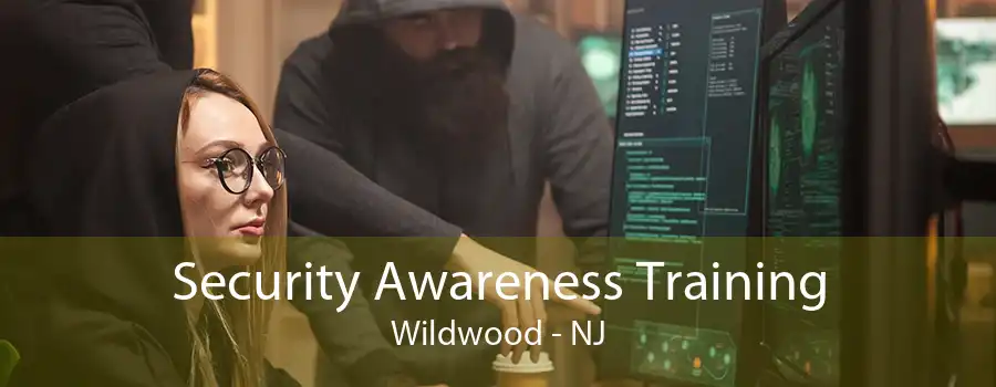 Security Awareness Training Wildwood - NJ