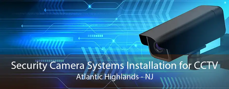 Security Camera Systems Installation for CCTV Atlantic Highlands - NJ