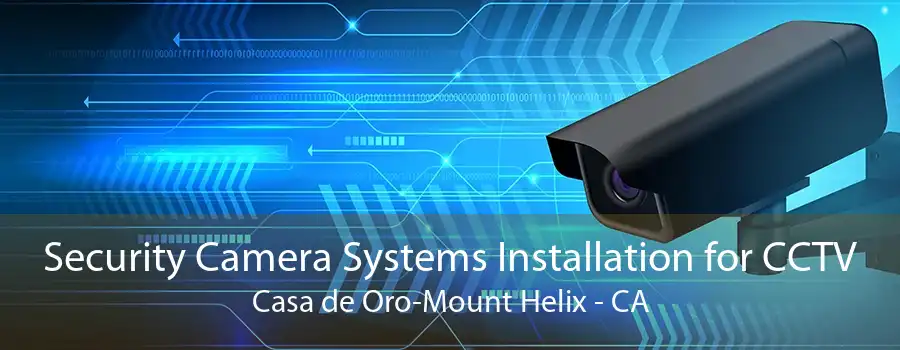 Security Camera Systems Installation for CCTV Casa de Oro-Mount Helix - CA