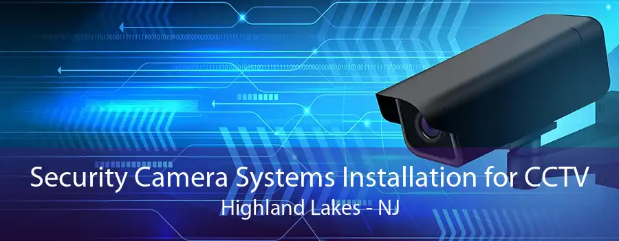 Security Camera Systems Installation for CCTV Highland Lakes - NJ