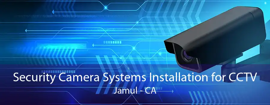 Security Camera Systems Installation for CCTV Jamul - CA