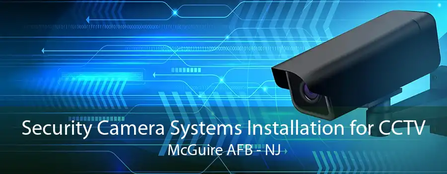 Security Camera Systems Installation for CCTV McGuire AFB - NJ