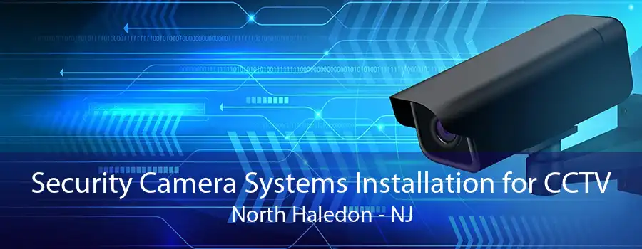 Security Camera Systems Installation for CCTV North Haledon - NJ