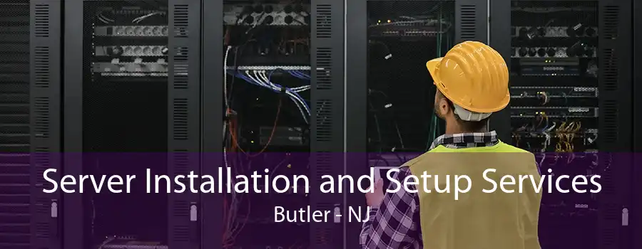 Server Installation and Setup Services Butler - NJ