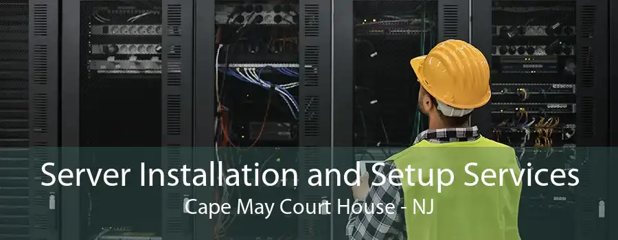 Server Installation and Setup Services Cape May Court House - NJ