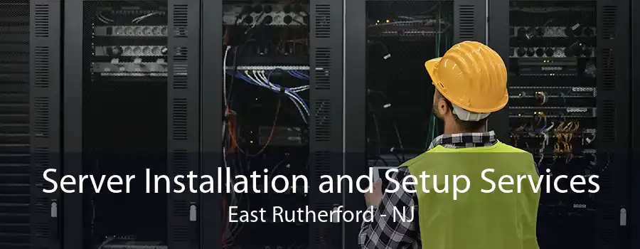 Server Installation and Setup Services East Rutherford - NJ