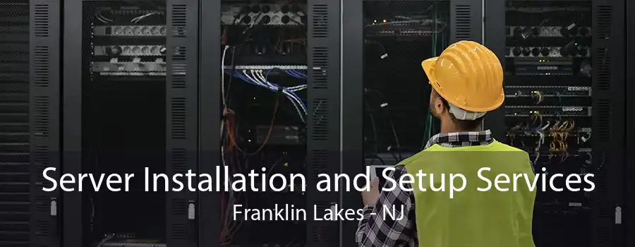 Server Installation and Setup Services Franklin Lakes - NJ