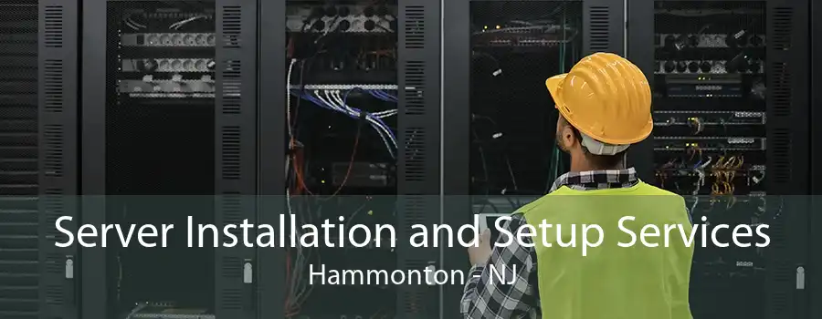 Server Installation and Setup Services Hammonton - NJ