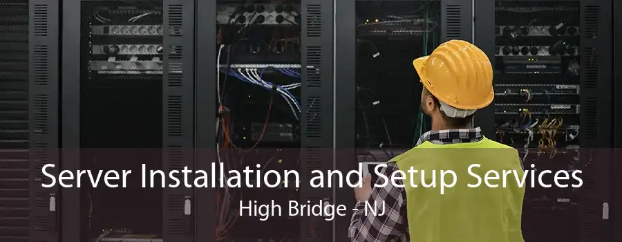 Server Installation and Setup Services High Bridge - NJ