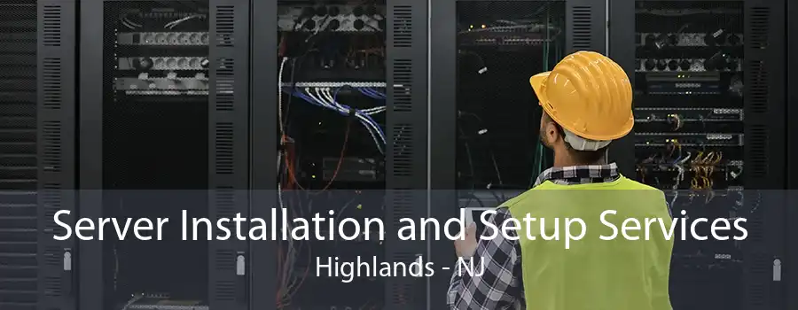 Server Installation and Setup Services Highlands - NJ