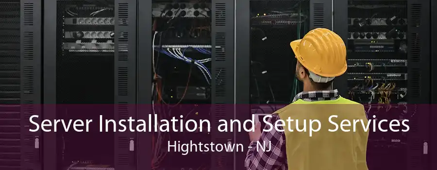 Server Installation and Setup Services Hightstown - NJ