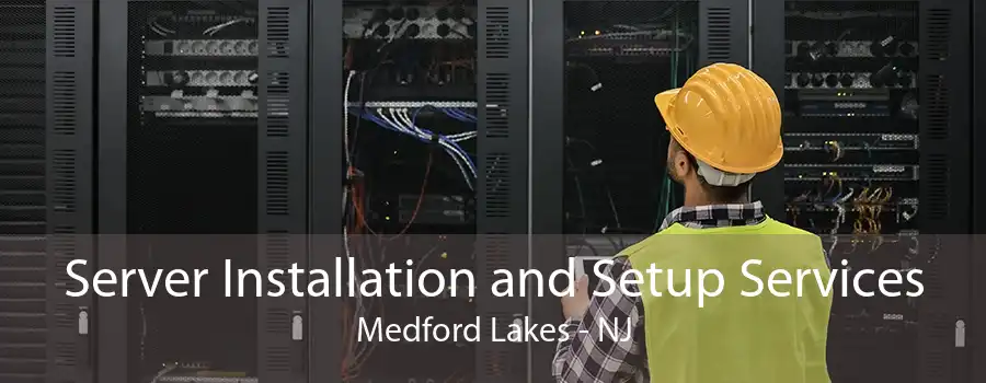 Server Installation and Setup Services Medford Lakes - NJ