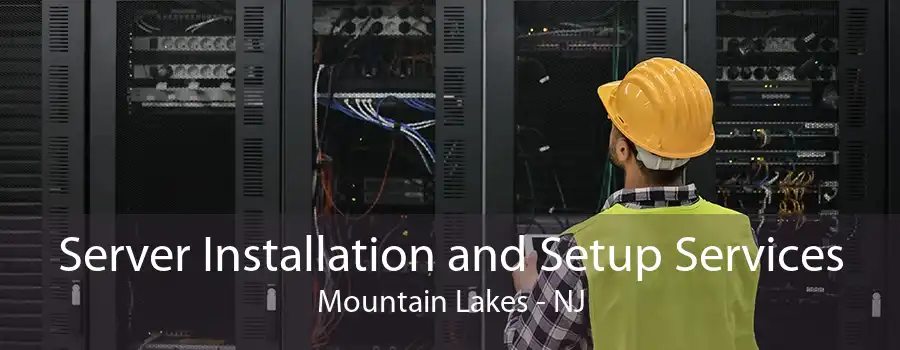 Server Installation and Setup Services Mountain Lakes - NJ