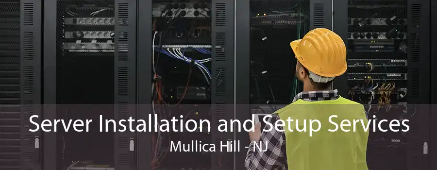 Server Installation and Setup Services Mullica Hill - NJ