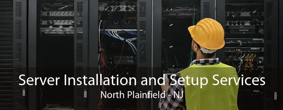 Server Installation and Setup Services North Plainfield - NJ