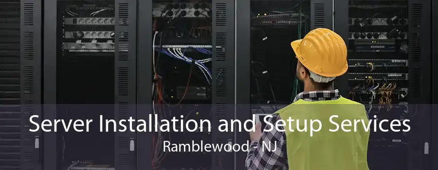 Server Installation and Setup Services Ramblewood - NJ