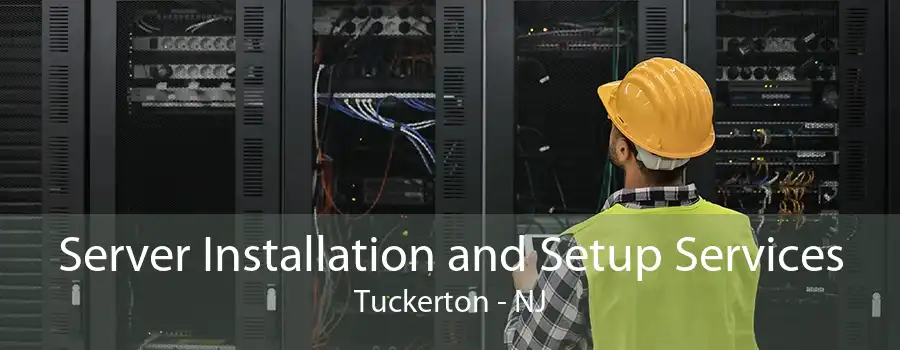 Server Installation and Setup Services Tuckerton - NJ