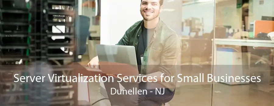 Server Virtualization Services for Small Businesses Dunellen - NJ