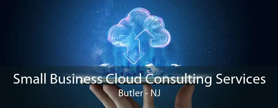 Small Business Cloud Consulting Services Butler - NJ