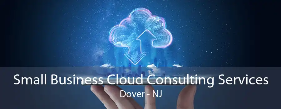Small Business Cloud Consulting Services Dover - NJ