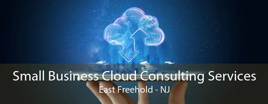 Small Business Cloud Consulting Services East Freehold - NJ