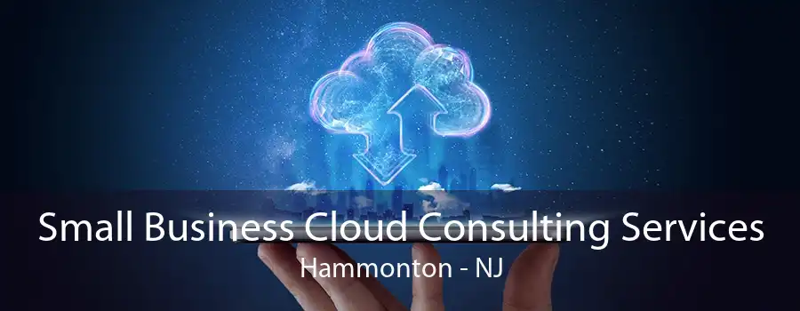 Small Business Cloud Consulting Services Hammonton - NJ