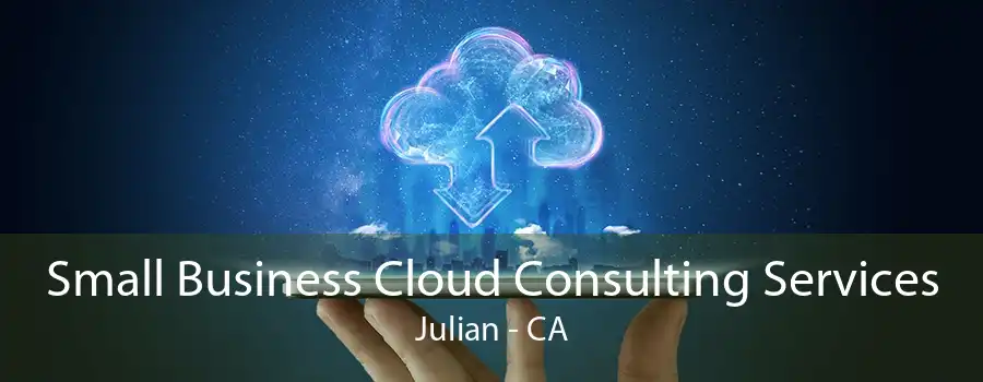 Small Business Cloud Consulting Services Julian - CA
