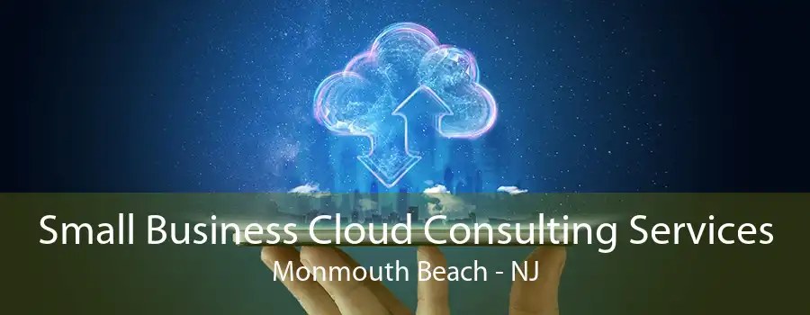 Small Business Cloud Consulting Services Monmouth Beach - NJ