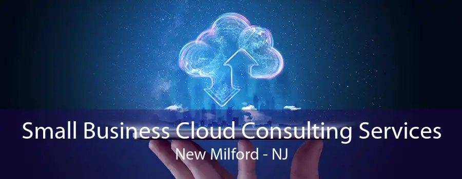 Small Business Cloud Consulting Services New Milford - NJ