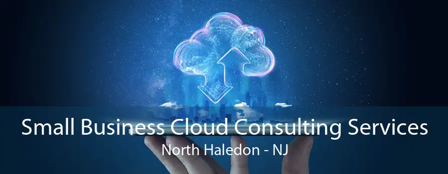 Small Business Cloud Consulting Services North Haledon - NJ