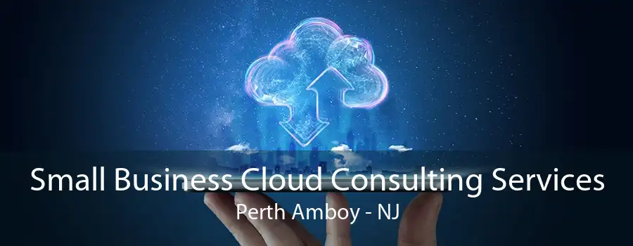 Small Business Cloud Consulting Services Perth Amboy - NJ