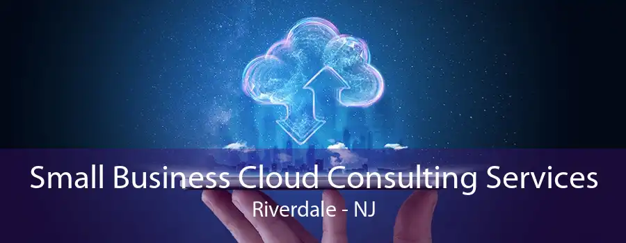 Small Business Cloud Consulting Services Riverdale - NJ